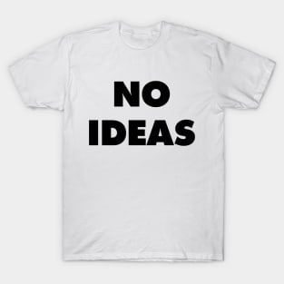 No Ideas - They Live T-Shirt